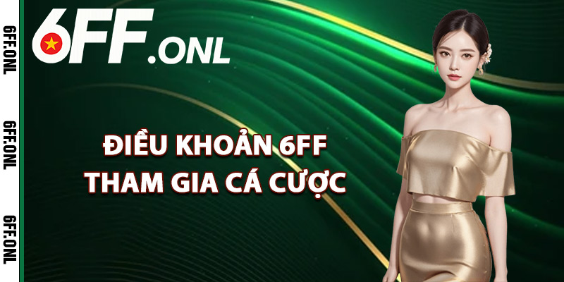 Điều khoản 6FF tham gia cá cược